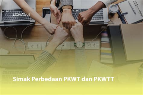 Perbedaan Pkwt Dan Pkwtt Di Dunia Kerja Lokerpintar Id