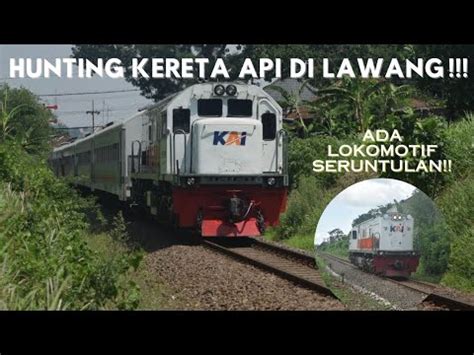 Hunting Kereta Api Lokal Dan Kereta Api Jarak Jauh Di Lawang YouTube