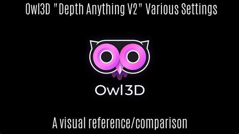 Owl D Depth Anything V Various Settings Youtube