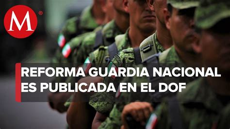 Publican En El Dof Reforma A Guardia Nacional Youtube