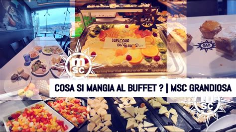 MSC GRANDIOSA 2023 COSA SI MANGIA AL BUFFET YouTube