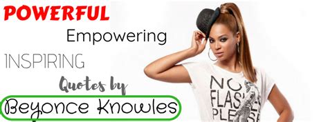 Most Powerful Empowering And Inspiring Quotes By Beyonce Wisestep