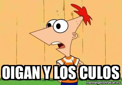 Meme Personalizado Oigan Y Los Culos