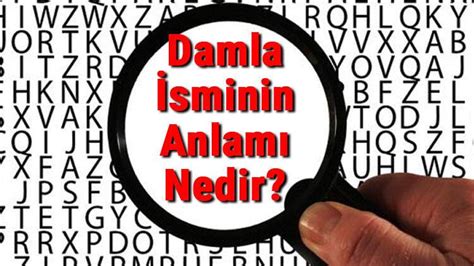 Damla İsminin Anlamı Nedir Damla Ne Demek Son Dakika Haber