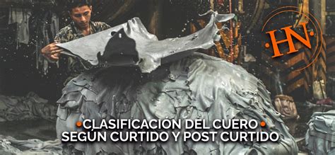 Clasificación del Cuero según el Tratamiento de Curtido y Post Curtido