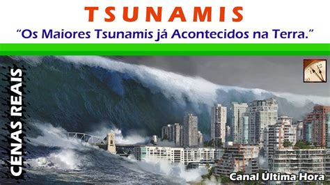 Os Maiores Tsunamis JÁ Registrados No Mundo Youtube