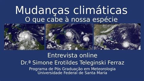 Mudanças Climáticas o que cabe à nossa espécie Entrevista a