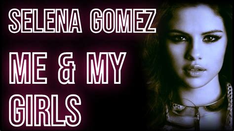 Selena Gomez Me My Girls Pop Music YouTube