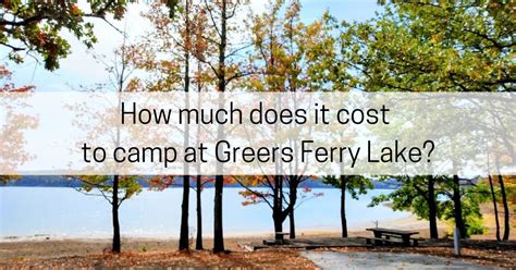 How Much Does It Cost To Camp At Greers Ferry Lake All About Arkansas