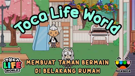 MEMBUAT TAMAN BERMAIN DI BELAKANG RUMAH TOCA LIFE WORLD TOCA BOCA