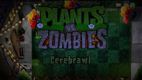 Plants Vs Zombies Real Life Edition Soundtrack Cerebrawl Theme Youtube