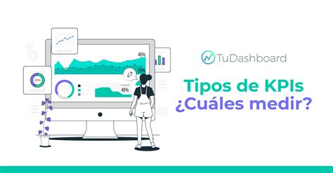 Cu Les Son Los Tipos De Kpis M S Eficientes De Medir