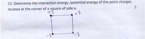 12 Determine The Interaction Energy Potential Energy Of The Point Charg