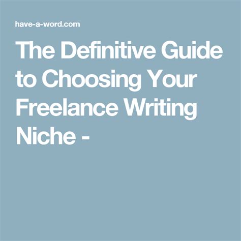 The Definitive Guide To Choosing Your Freelance Writing Niche Freelance Writing Freelance