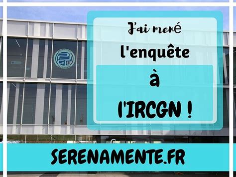 J ai mené l enquête à l IRCGN ou l Institut de Recherche Criminelle de