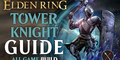 Fextralife: Elden Ring Tower Knight Build Guide - Hammer Cragblade Build