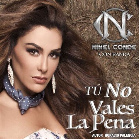 Ninel Conde Tú No Vales la Pena Con Banda letras y canciones