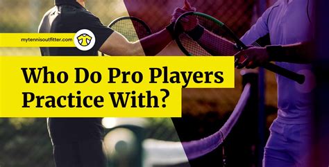 Who Do Pro Tennis Players Practice With? - MyTennisOutfitter