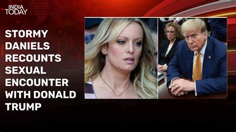 Adult Star Stormy Daniels Testifies Against Donald Trump Recounts Sex