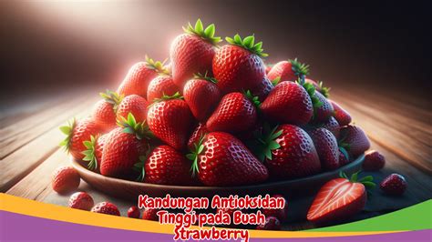 Manfaat Strawberry Dalam Meningkatkan Kesehatan Jantung Informasi