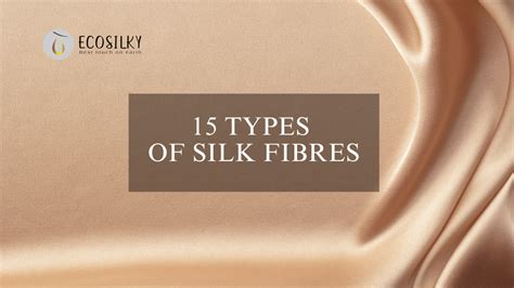 15 Types Of Silk Fibres Explore The Fascinating World Of Silk