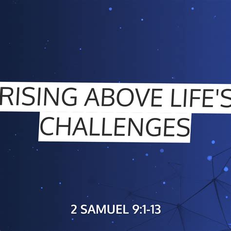 Rising Above Life S Challenges Sermon By Sermoncentral Samuel