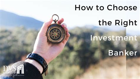 How To Choose The Right Investment Banker The Dvs Group