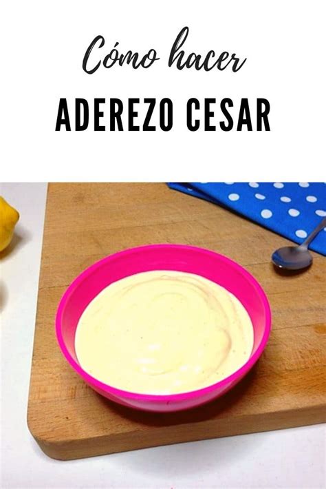 Salsa César La Cocina de Lila Aderezo cesar Aderezo para ensalada