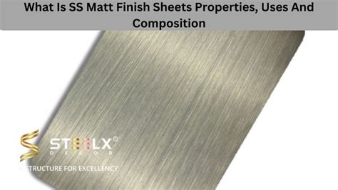 What Is SS Matt Finish Sheets Properties, Uses And Composition