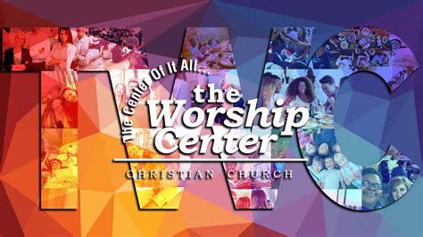 The Worship Center Christian Church | Our Goal is to Honor God, Unify ...