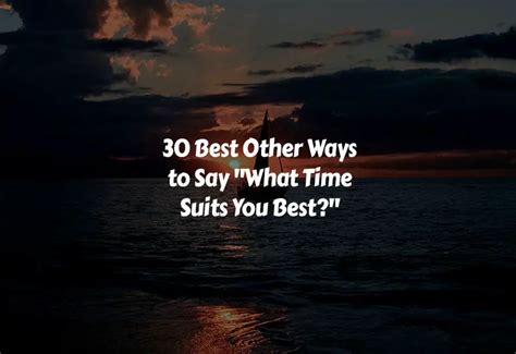 Best Other Ways To Say What Time Suits You Best