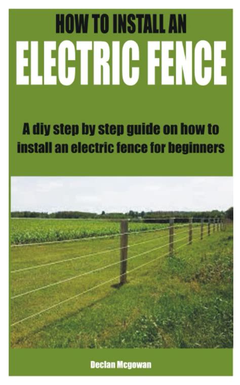 Buy How To Install An Electric Fence A Diy Step By Step Guide On How