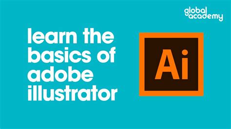 Learn The Basics Of Adobe Illustrator The Global Academy Youtube