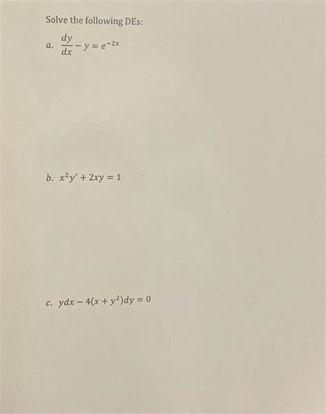 Solved Solve The Following Des A Dxdy−ye−2x B X2y′2xy1