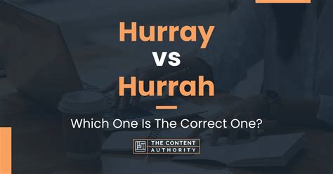 Hurray vs Hurrah: Which One Is The Correct One?