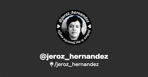 Jeroz Hernandez Twitter Instagram Facebook TikTok Linktree