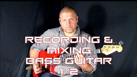 Recording And Mixing Bass Guitar Pt 1 Bass Lesson By Scott Whitley Youtube