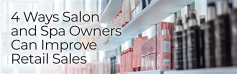 4 Ways Salon And Spa Owners Can Improve Retail Sales