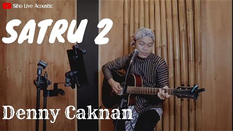 Satru Denny Caknan Cover By Siho Live Acoustic Youtube