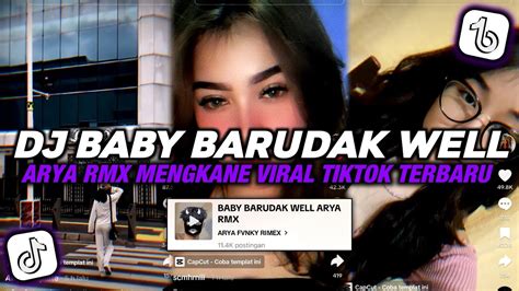 DJ BABY BARUDAK WELL ARYA RMX JEDAG JEDUG MENGKANE VIRAL TIKTOK TERBARU