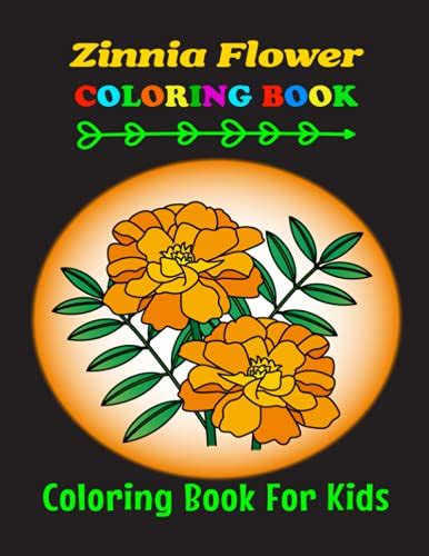 Zinnia Flower Coloring Book For Kids Make The Perfect T For Anyone