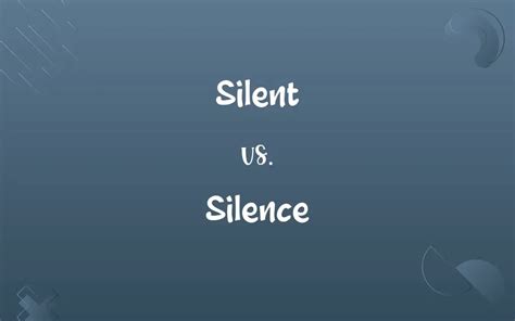 silent  silence   difference