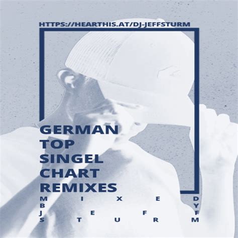 Stream German Top Single Chart Remixes 14 Mixed By Jeff Sturm By Jeff