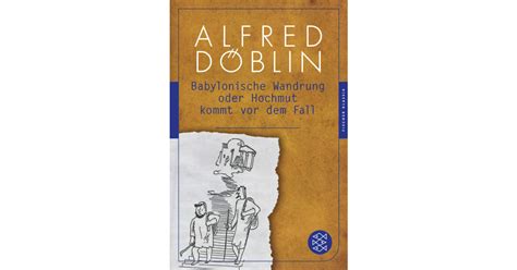 Babylonische Wandrung Oder Hochmut Kommt Vor Dem Fall Alfred D Blin