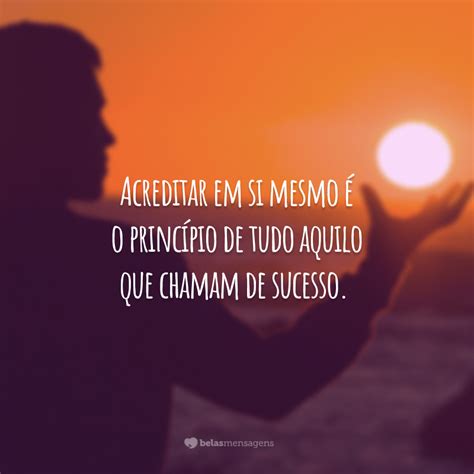 Frases Sobre Acreditar Para Te Fazer Alcan Ar Sonhos Sem Medo