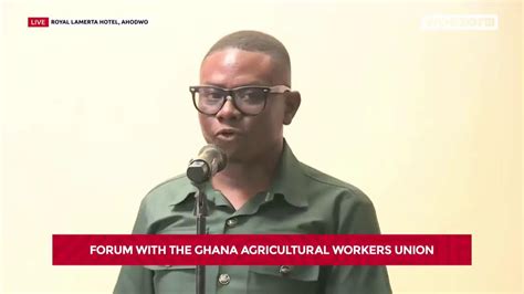 LIVE NOW Forum With The Ghana Agricultural Workers Union GAWU