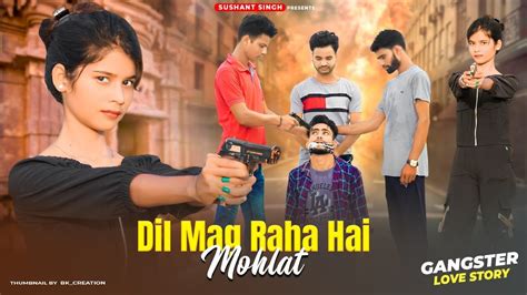 Dil Mang Raha Hai Mohlat Gangster Love Story Ghost Yaseer Desai New