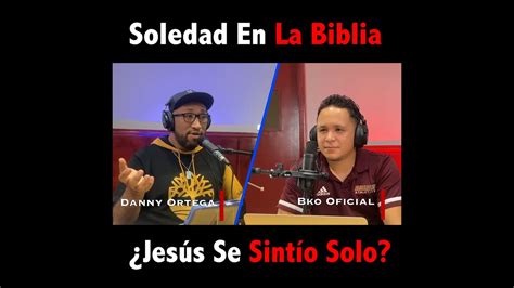 Soledad en la Biblia Jesús se sintió solo Conecta2 El Podcast