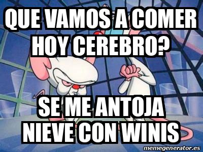 Meme Personalizado Que Vamos A Comer Hoy Cerebro Se Me Antoja Nieve