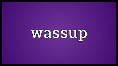 Wassup Meaning - YouTube